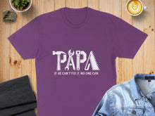 Load image into Gallery viewer, Purple t-shirt with "PAPA" text featuring tools, "IF HE CAN'T FIX IT, NO ONE CAN."
