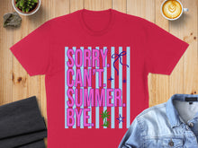 Load image into Gallery viewer, Red t-shirt with "Sorry Can't Summer Bye" text and blue stripes.
