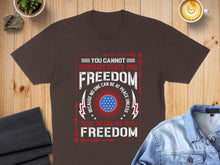 Load image into Gallery viewer, Brown t-shirt with "You cannot separate peace and freedom" text and American flag design.
