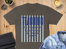 Load image into Gallery viewer, T-shirt with "Teaching the profession that creates all others" text.
