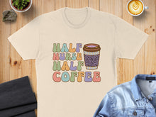 Load image into Gallery viewer, Cream t-shirt with "Half Nurse Half Coffee" text and a coffee cup graphic.
