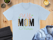 Load image into Gallery viewer, Light blue t-shirt with "Wife Mom Nurse" in colorful leopard print letters.
