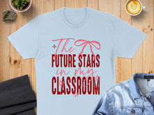 Load image into Gallery viewer, Light blue t-shirt with "The Future Stars in My Classroom" in red and pink.

