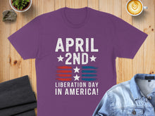 Load image into Gallery viewer, Purple t-shirt with "April 2nd Liberation Day in America!" text.
