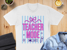 Load image into Gallery viewer, White t-shirt with "Teacher Mode: ON/OFF" text and bow graphic.
