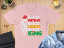 Load image into Gallery viewer, Pink t-shirt with "Black Father Black Leader Black King" text and lion graphic.
