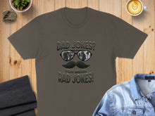 Load image into Gallery viewer, T-shirt with "DAD JOKES? YOU MEAN RAD JOKES!" text and sunglasses graphic.
