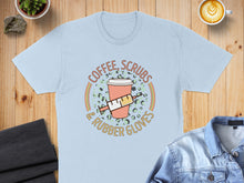 Load image into Gallery viewer, Light blue t-shirt with "Coffee, Scrubs &amp; Rubber Gloves" and syringe graphic.
