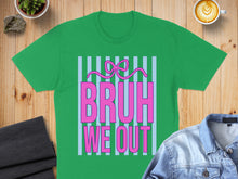 Load image into Gallery viewer, Green t-shirt with pink "BRUH WE OUT" text and blue stripes.

