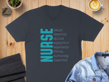 Load image into Gallery viewer, Dark gray t-shirt with "NURSE" vertically, followed by a list of descriptive words.
