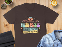 Load image into Gallery viewer, Brown t-shirt with colorful text "I Became A Nurse Because Your Life Is Worth Your Time".
