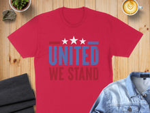 Load image into Gallery viewer, Red t-shirt with "UNITED WE STAND" and three white stars.
