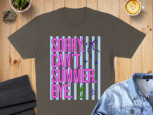 Load image into Gallery viewer, Brown t-shirt with pink and blue "SORRY CAN'T SUMMER. BYE." text and palm tree graphic.
