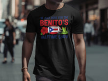 Load image into Gallery viewer, I'm Just Here For The Benito's Halftime Show Shirt

