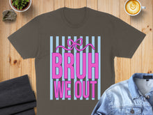 Load image into Gallery viewer, Brown t-shirt with "BRUH WE OUT" text and pink bow graphic.
