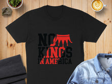 Load image into Gallery viewer, Black t-shirt with "No Kings in America" text and a red crown graphic.
