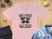 Load image into Gallery viewer, Pink t-shirt with "DAD JOKES? YOU MEAN RAD JOKES!" text and sunglasses graphic.
