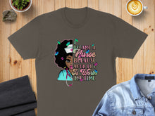 Load image into Gallery viewer, Brown t-shirt with "I became a nurse because your life is worth my time" text and nurse graphic.
