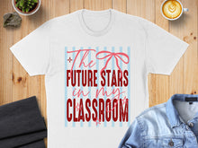 Load image into Gallery viewer, White t-shirt with red and blue text and bows: "The Future Stars in My Classroom".
