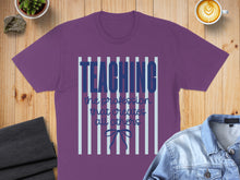 Load image into Gallery viewer, Purple t-shirt with "TEACHING the profession that creates all others" text.
