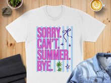 Load image into Gallery viewer, White t-shirt with "SORRY CAN'T SUMMER. BYE." text and palm tree graphic.

