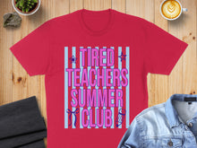 Load image into Gallery viewer, Red t-shirt with "Tired Teachers Summer Club" text.
