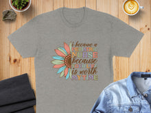 Load image into Gallery viewer, Gray t-shirt with sunflower design and text "I became a pediatric nurse because your life is worth my time."
