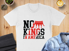 Load image into Gallery viewer, White t-shirt with "NO KINGS IN AMERICA" text and red crown graphic.
