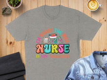 Load image into Gallery viewer, T-shirt with "I'm Sorry The Nurse Is On Vacation" text and stethoscope graphic.

