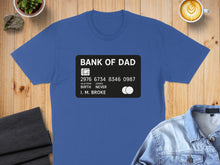 Load image into Gallery viewer, Blue t-shirt with "BANK OF DAD" credit card design.
