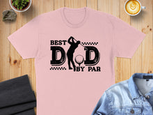 Load image into Gallery viewer, Pink t-shirt with "Best Dad by Par" text and a golfer graphic.
