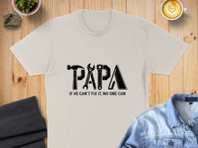 Load image into Gallery viewer, T-shirt with "PAPA IF HE CAN'T FIX IT, NO ONE CAN" text and tools.
