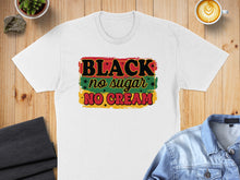Load image into Gallery viewer, Black no sugar no cream graphic t-shirt with Pan-African flag colors.
