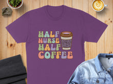 Load image into Gallery viewer, Purple t-shirt with "Half Nurse Half Coffee" text and coffee cup design.
