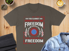 Load image into Gallery viewer, T-shirt with "You Cannot Separate Peace and Freedom" graphic.

