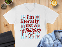 Load image into Gallery viewer, "I'm literally just a teacher" text on a t-shirt with red and blue stripes.
