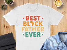 Load image into Gallery viewer, White t-shirt with "BEST BLOCK FATHER EVER" in colorful text.
