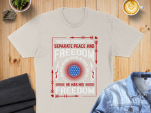 Load image into Gallery viewer, T-shirt with red, white, and blue text about freedom and peace.
