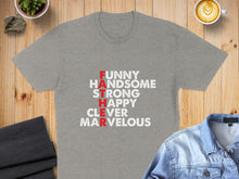 Load image into Gallery viewer, Grey t-shirt with "FUNNY HANDSOME STRONG HAPPY CLEVER MARVELOUS" in red and white text.
