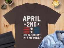 Load image into Gallery viewer, Brown t-shirt with "April 2nd Liberation Day in America!" text and stars.
