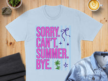 Load image into Gallery viewer, Light blue t-shirt with "SORRY CAN'T SUMMER BYE" text and palm tree graphic.
