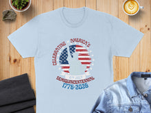 Load image into Gallery viewer, Light blue t-shirt with "Celebrating America's Semiquincentennial 1776-2026" and Statue of Liberty.
