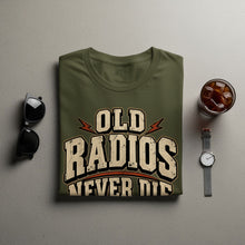 Load image into Gallery viewer, Olive green t-shirt with "OLD RADIOS NEVER DIE" text.
