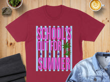 Load image into Gallery viewer, Burgundy t-shirt with pink text "SCHOOL'S OUT FOR SUMMER" and palm trees.
