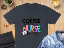 Load image into Gallery viewer, Dark t-shirt with "Coffee Gives Me Nurse Powers" text and nurse graphic.
