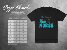 Load image into Gallery viewer, Next Level 3600 unisex cotton t-shirt size chart with "Oh Honey, That I am Nurse" graphic.
