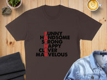 Load image into Gallery viewer, Brown t-shirt with red and black text reading "FUNNY HANDSOME STRONG HAPPY CLEVER MARVELOUS FATHER".

