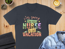 Load image into Gallery viewer, Dark t-shirt with "I'm sorry the nice nurse is on vacation" text.
