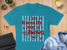 Load image into Gallery viewer, Teal t-shirt with red text reading "I'm literally just a teacher".
