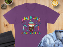 Load image into Gallery viewer, Purple t-shirt with "HALF NURSE HALF COFFEE" text and a coffee cup illustration.
